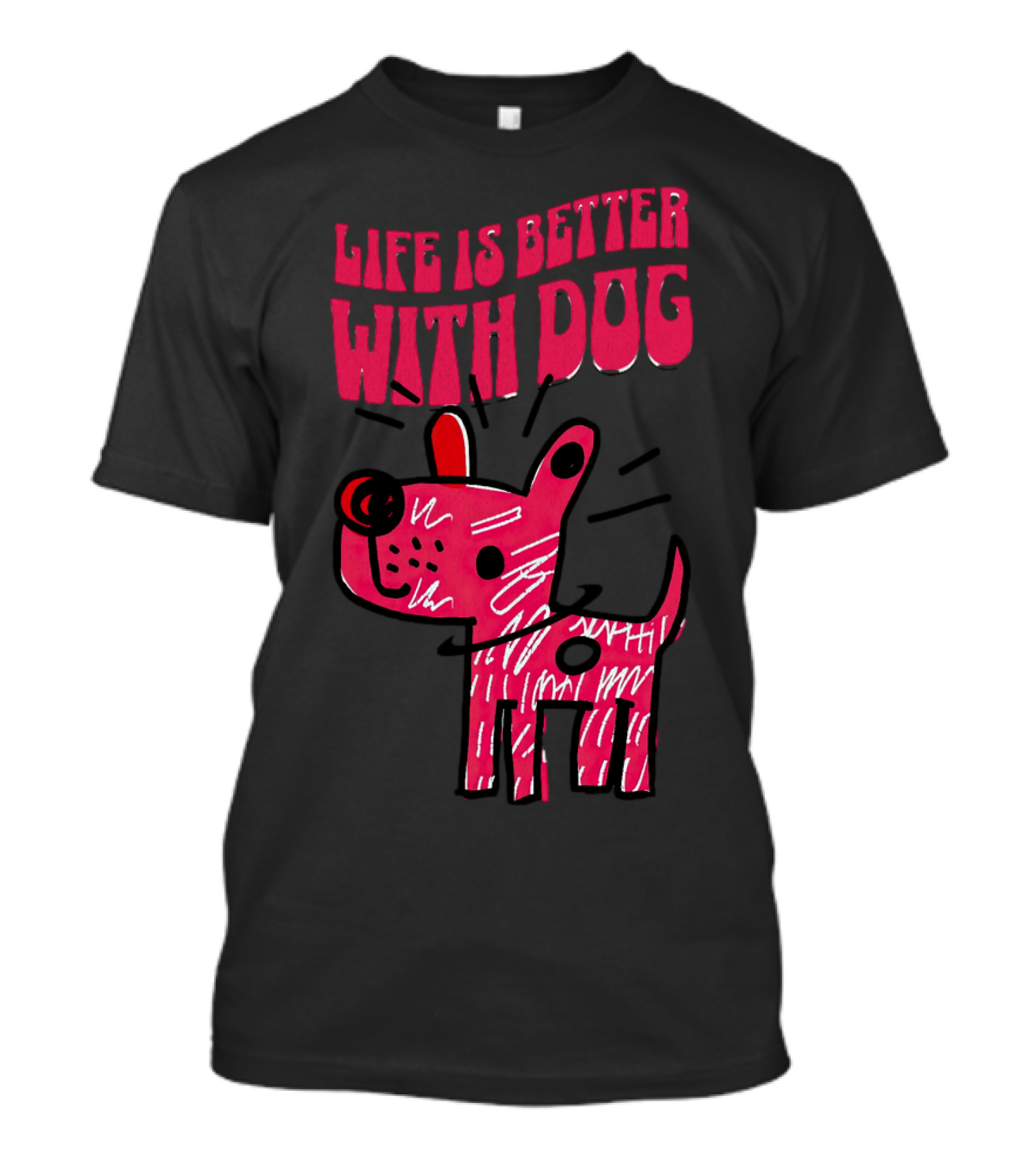 Life Is Better With Dog T-Shirt