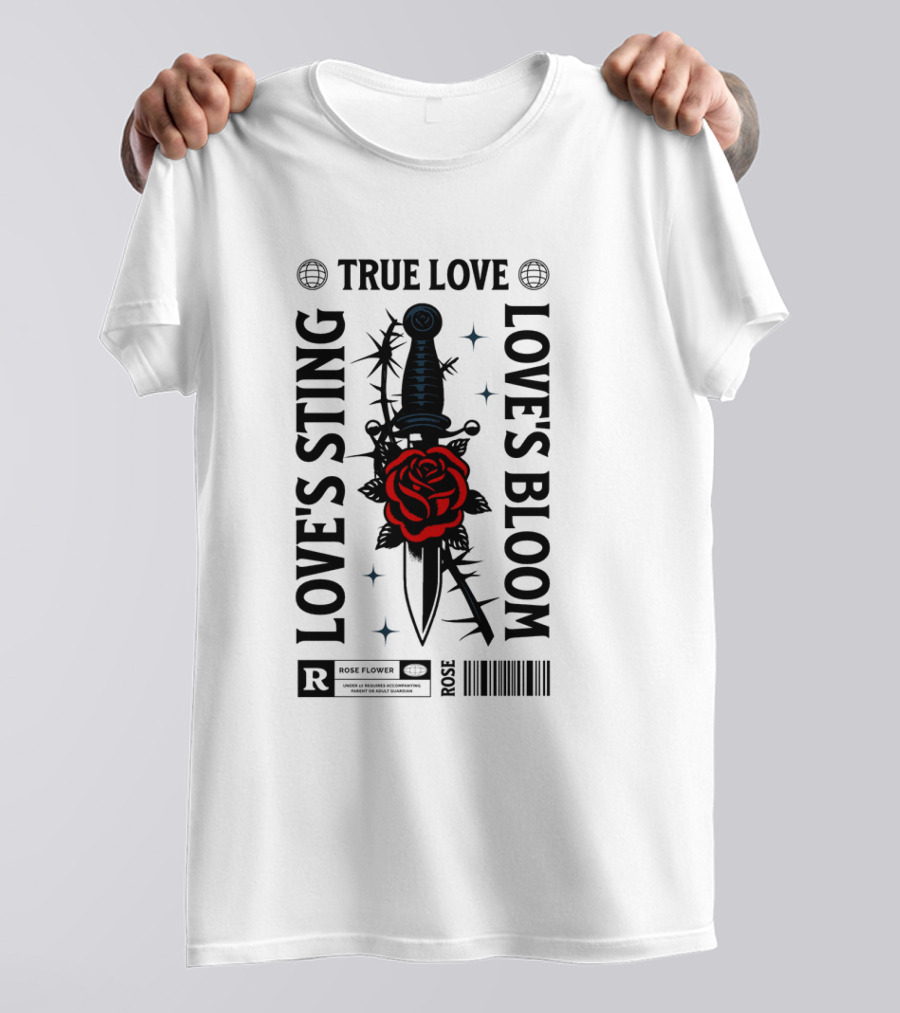 TRUE LOVE ROSE FLOWER LOVE'S STING LOVE'S BLOOM T-Shirt