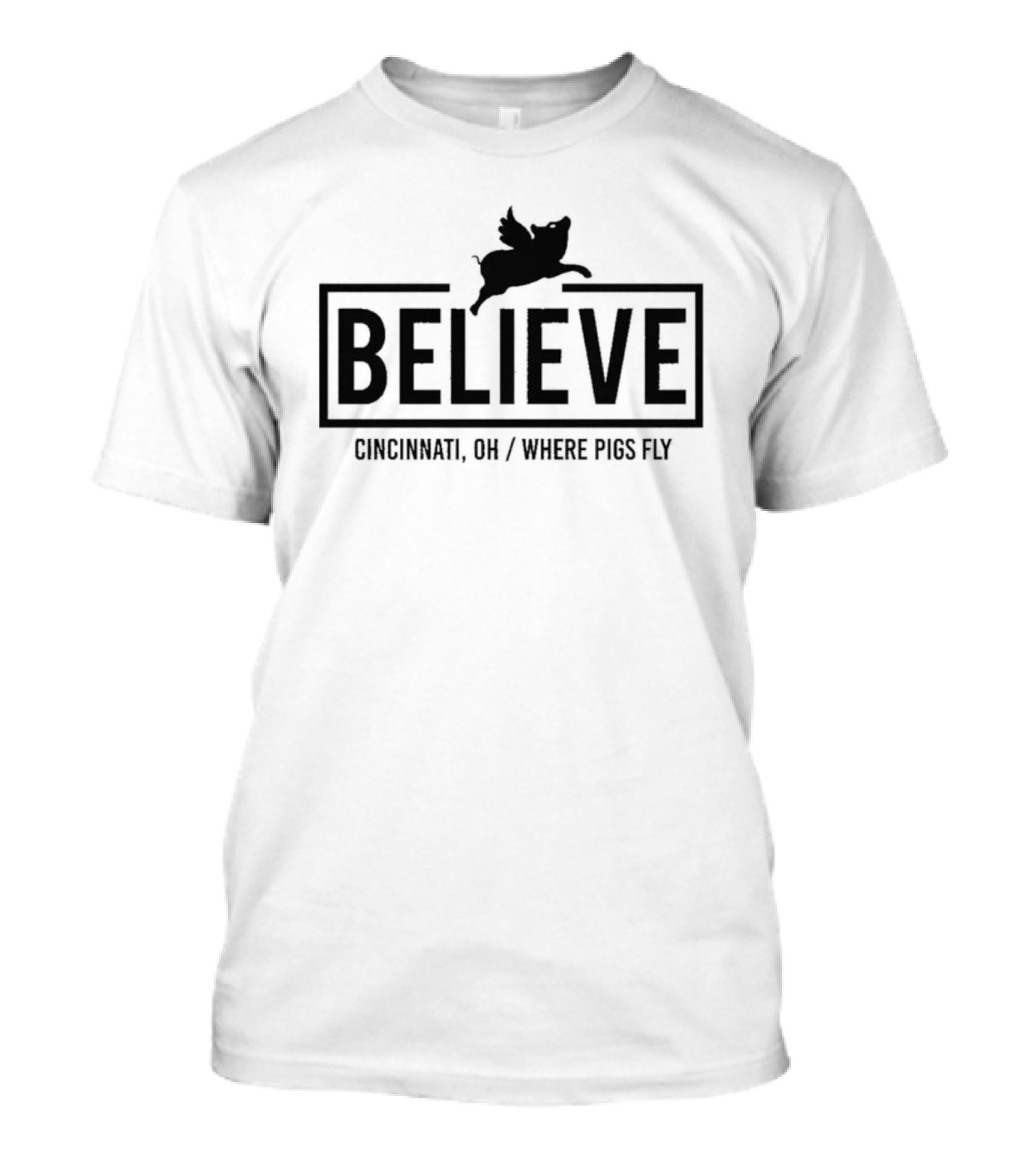 Believe Cincinnati OH Where Pigs Fly T-Shirt
