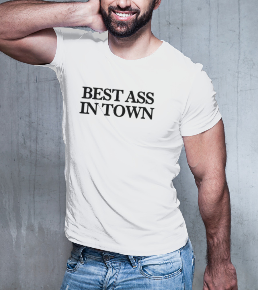 Best Ass In Town T-Shirt