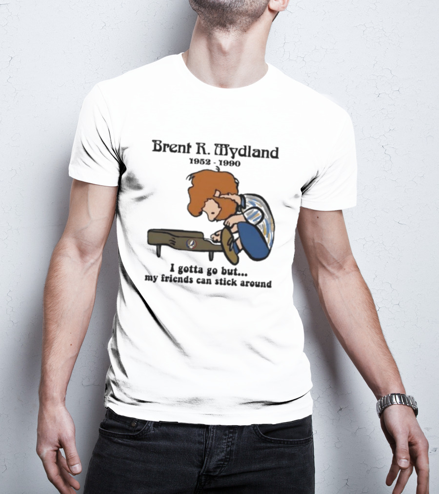 Brent R Mydland 1952 1990 Cartoon Tribute I Gotta Go But My Friends Can Stick Around T-Shirt