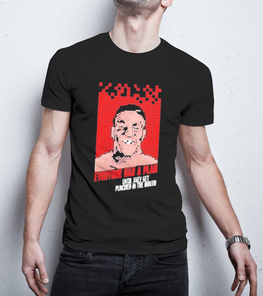 Mike Tyson Punch Out Everyone Has A Plan Until They Get Punched In The Mouth T-Shirt