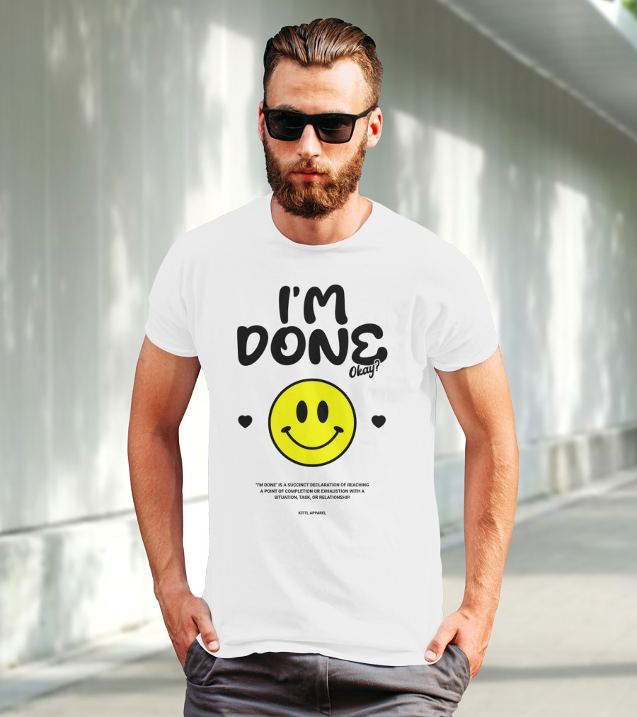 I'm Done Okay Smiley Face Kittl T-Shirt