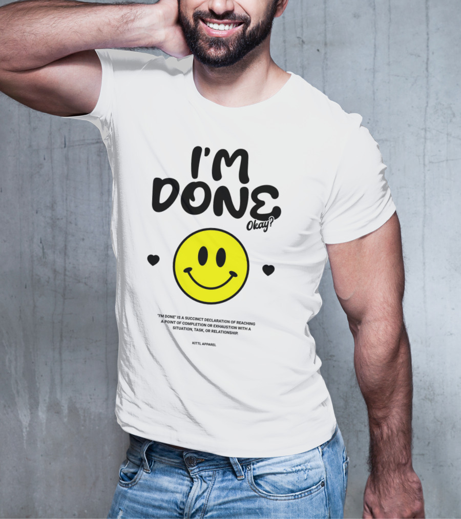 I'm Done Okay Smiley Face Kittl T-Shirt