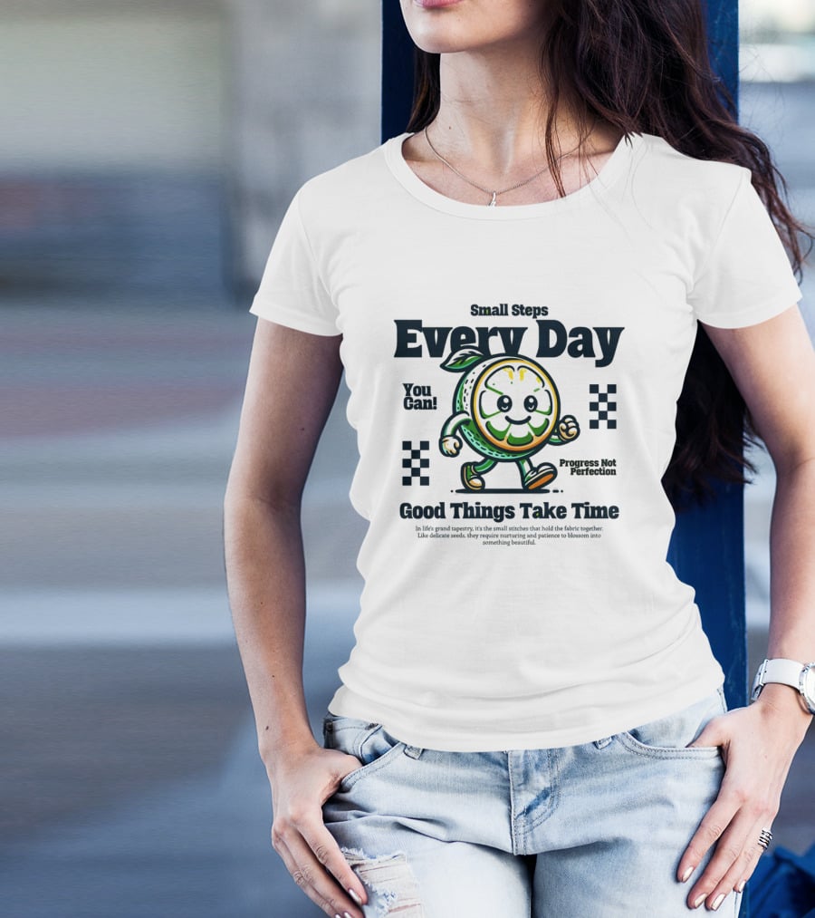 Small Steps Every Day Good Things Take Time Progress Not Perfection T-Shirt