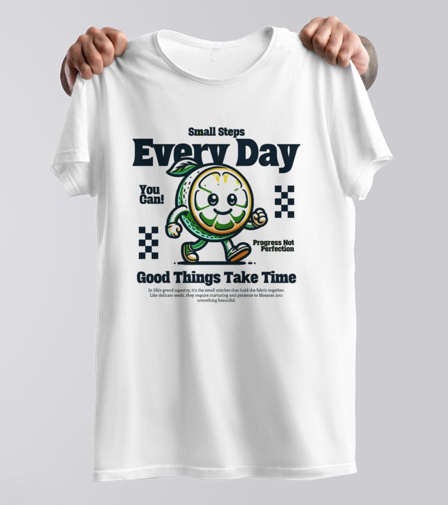Small Steps Every Day Good Things Take Time Progress Not Perfection T-Shirt