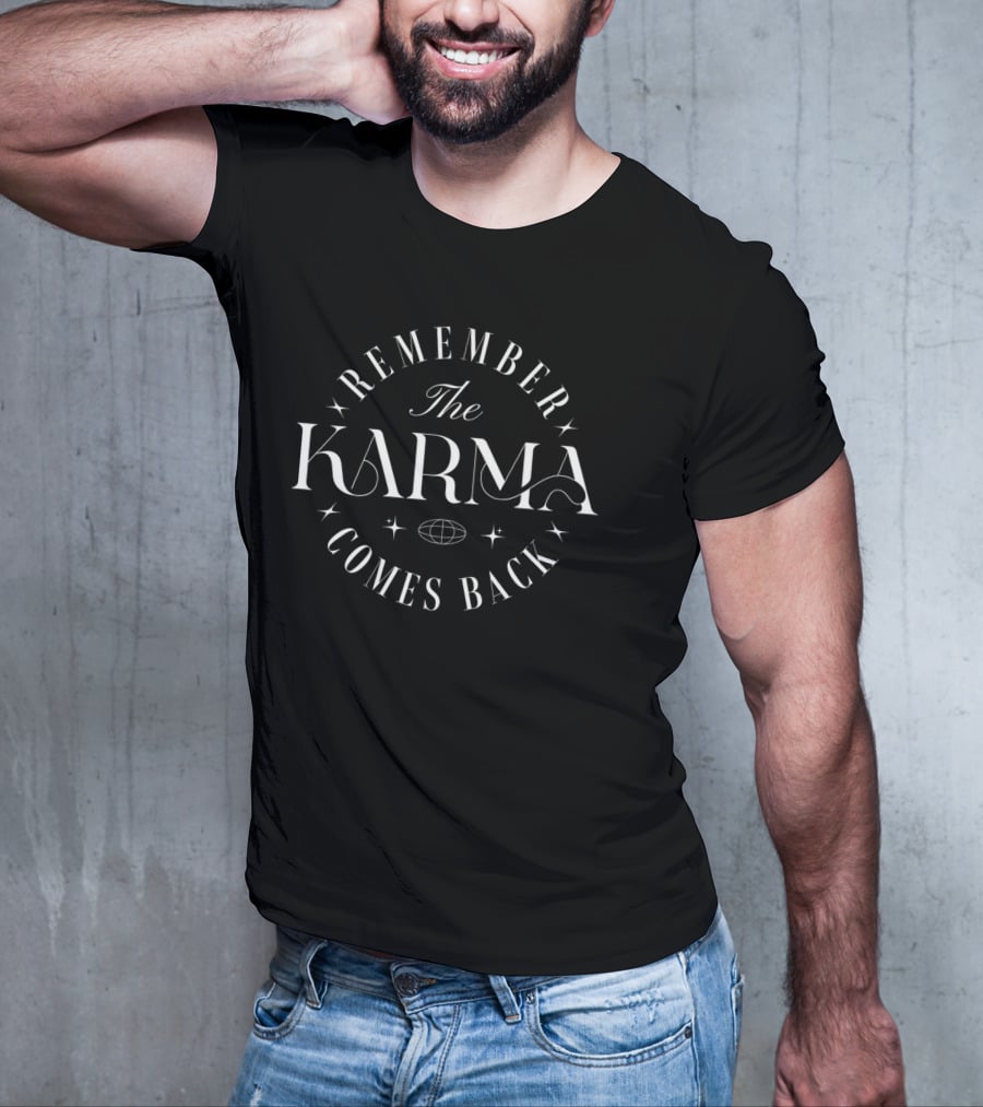 REMEMBER THE KARMA COMES BACK T-Shirt