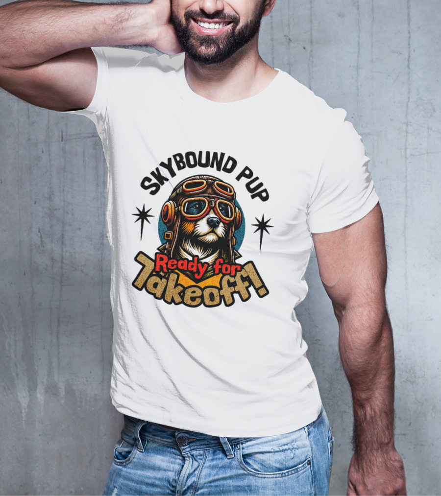 Skybound Pup Ready For Takeoff T-Shirt