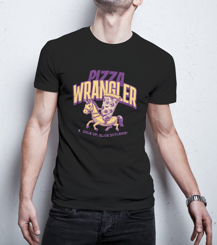 PIZZA WRANGLER SADDLE UP SLICE OUTLAWS T-Shirt