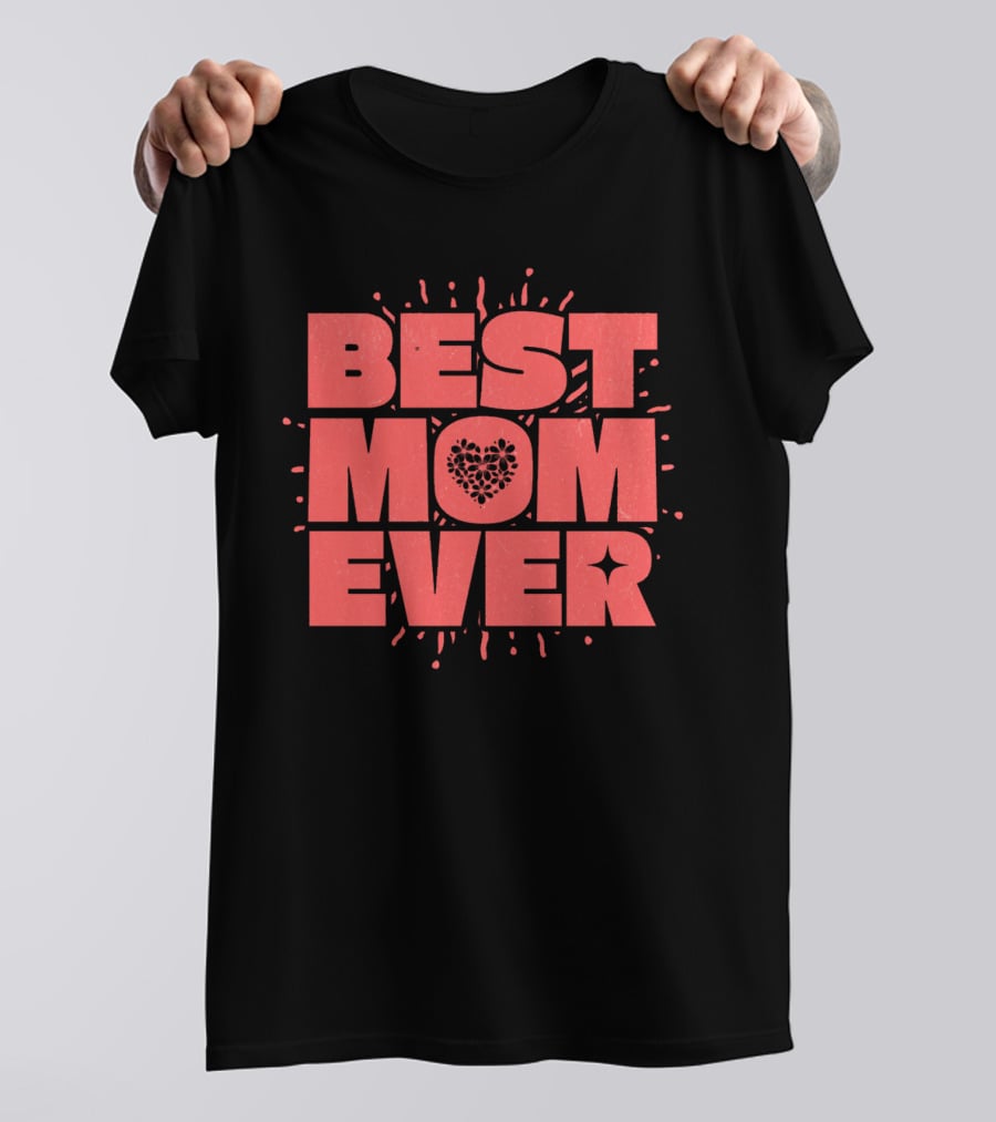 BEST MOM EVER Splatter Heart T-Shirt