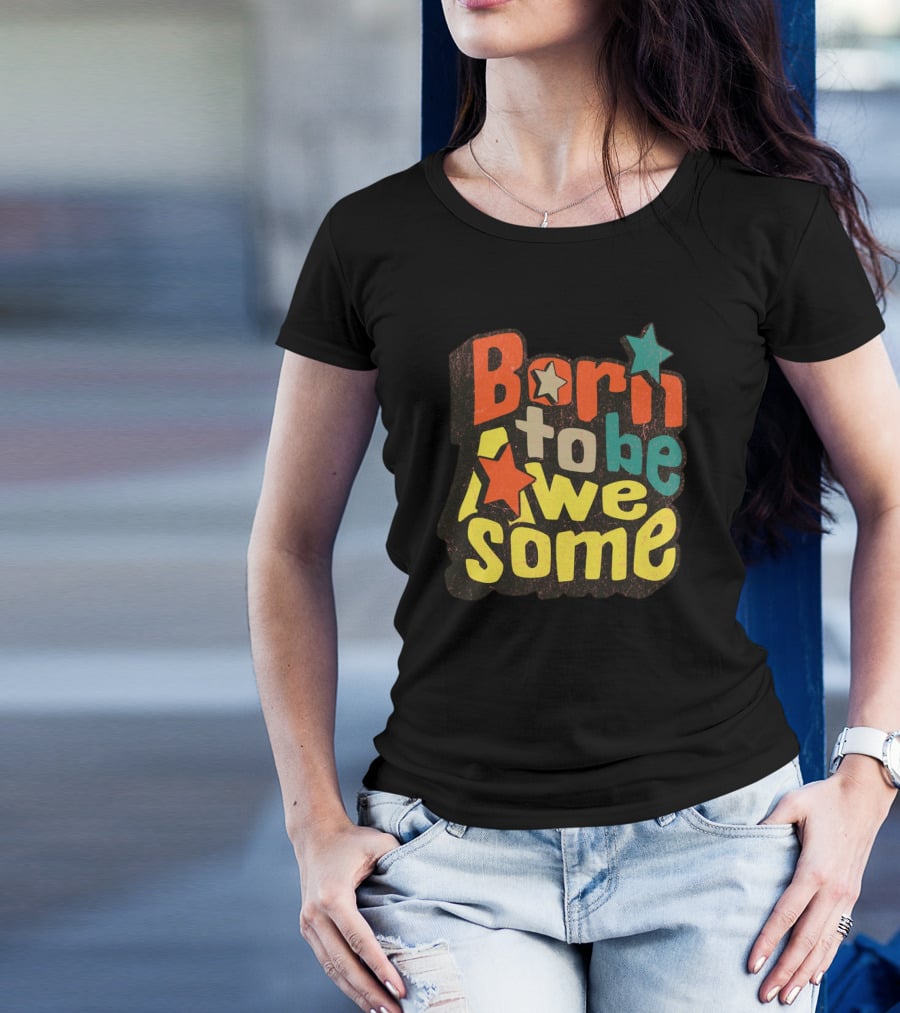 Born To Be Awesome Stars Bright T-Shirt