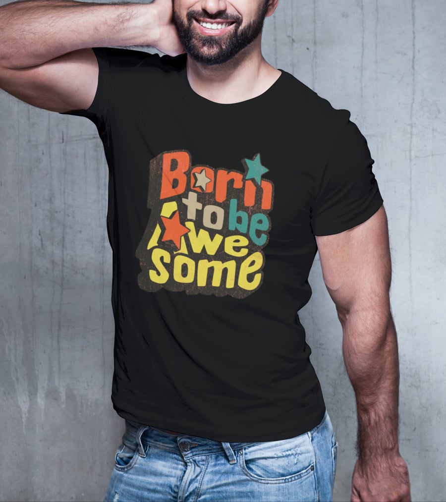 Born To Be Awesome Stars Bright T-Shirt