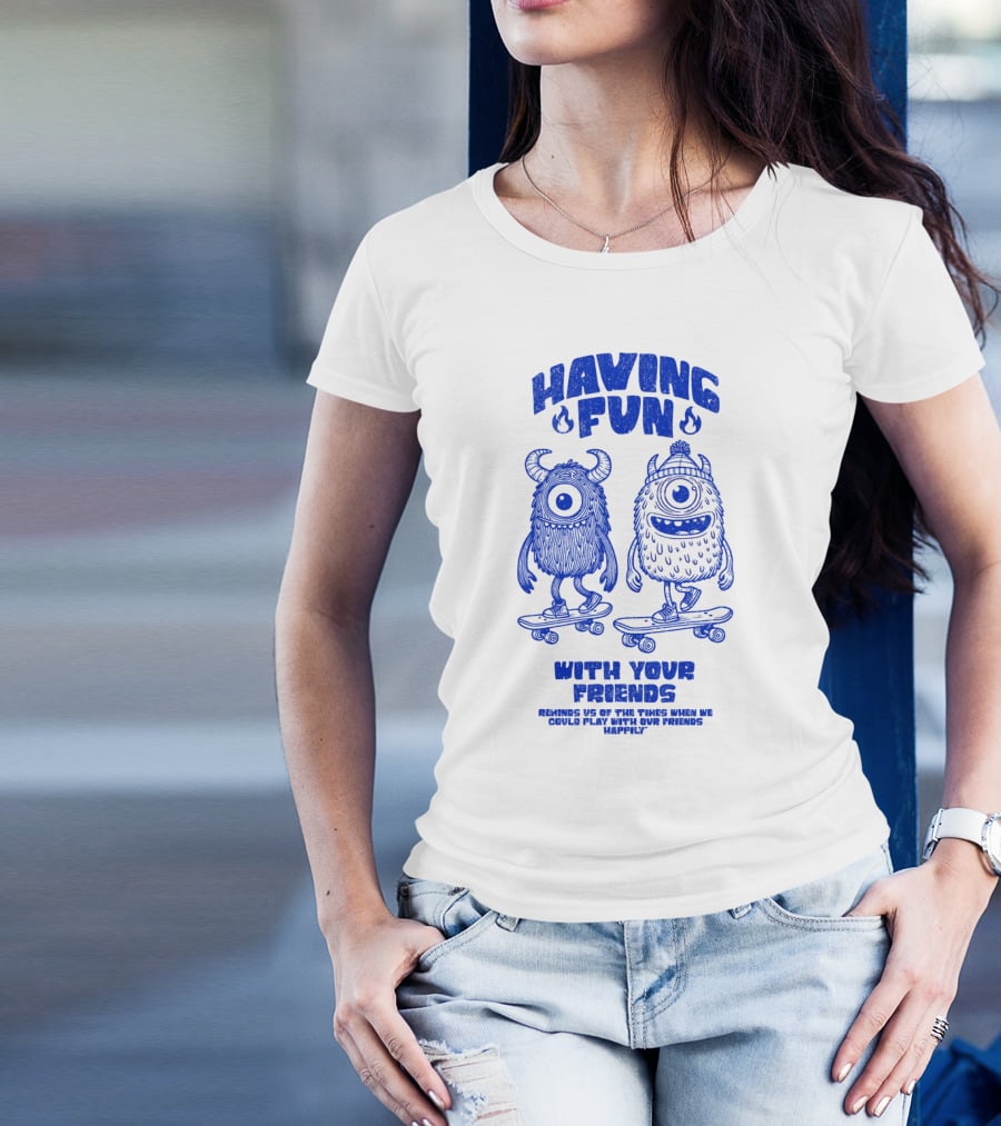 HAVING FUN WITH YOUR FRIENDS REMINDS US OF THE TIMES WHEN WE COULD PLAY WITH OUR FRIENDS HAPPILY T-Shirt