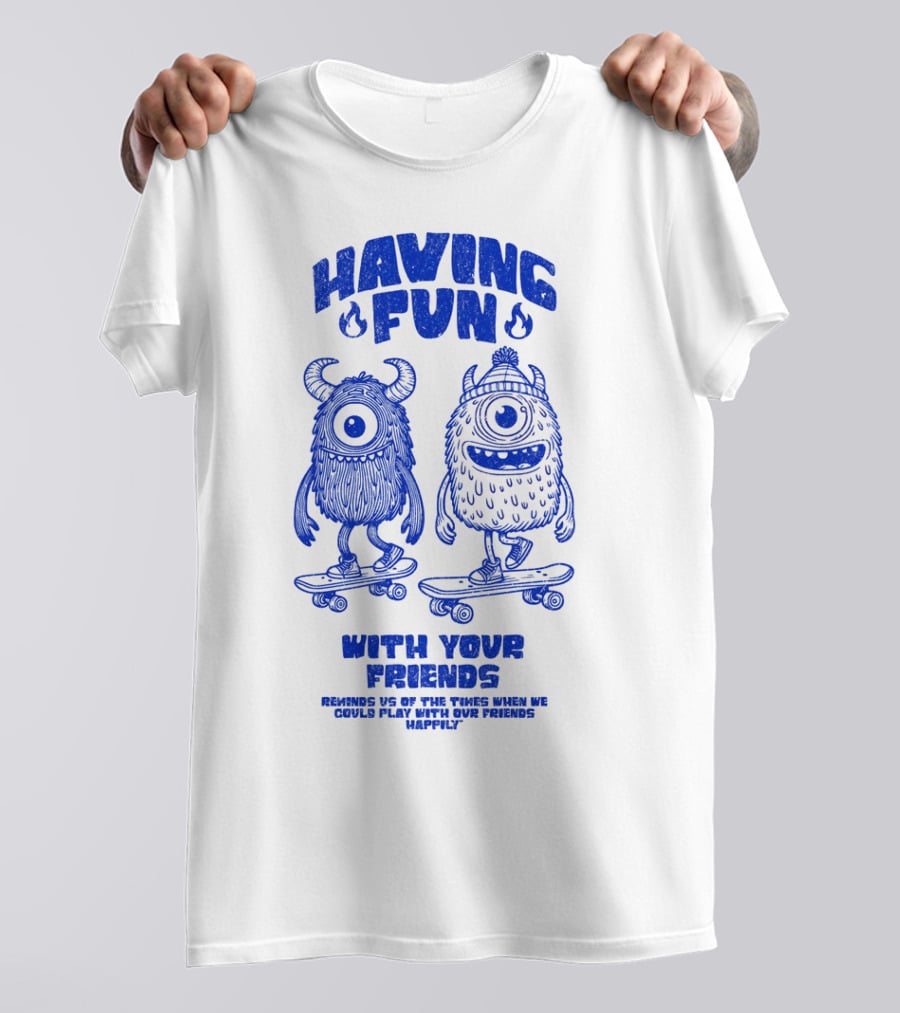 HAVING FUN WITH YOUR FRIENDS REMINDS US OF THE TIMES WHEN WE COULD PLAY WITH OUR FRIENDS HAPPILY T-Shirt