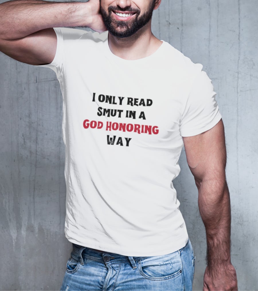 I Only Read Smut In A God Honoring Way T-Shirt