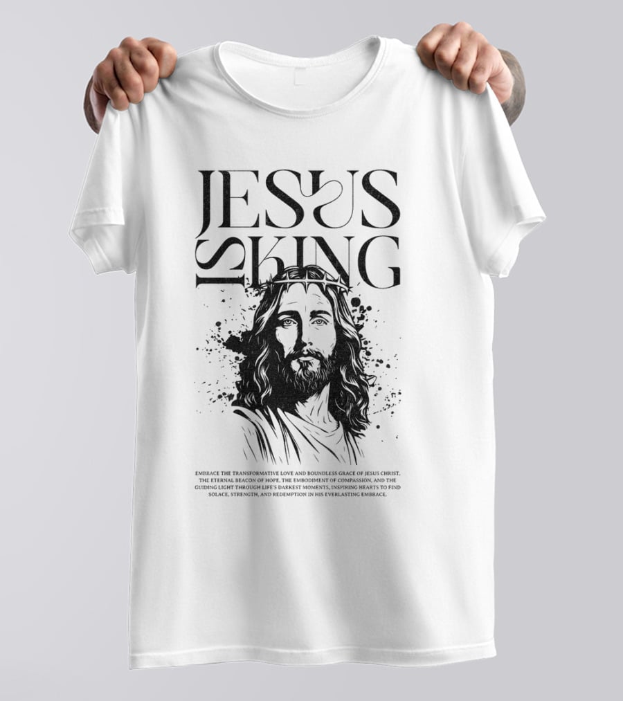 Jesus Is King Transformative Love Grace Jesus Christ Embrace Truth Life Eternal Radiant Savior T-Shirt