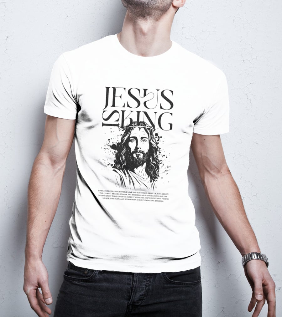 Jesus Is King Transformative Love Grace Jesus Christ Embrace Truth Life Eternal Radiant Savior T-Shirt
