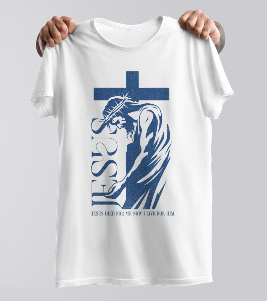 Jesus Died For Me Now I Live For Him Cross T-Shirt