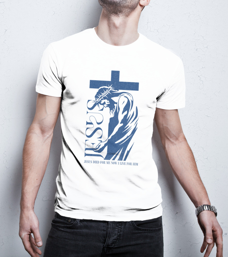 Jesus Died For Me Now I Live For Him Cross T-Shirt