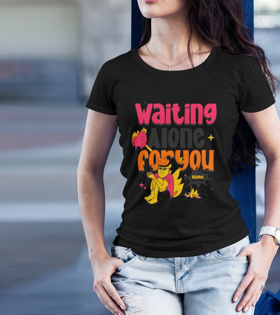Waiting Alone For You Maybe T-Shirt