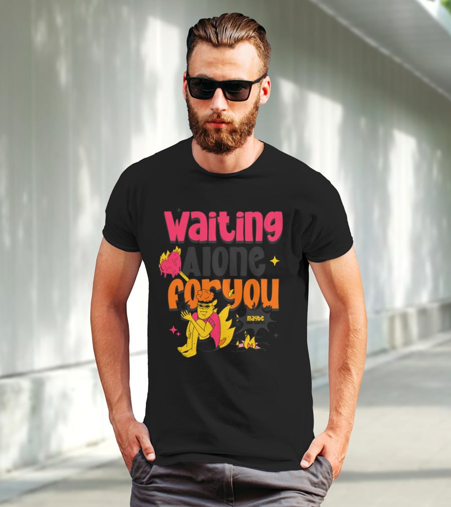 Waiting Alone For You Maybe T-Shirt