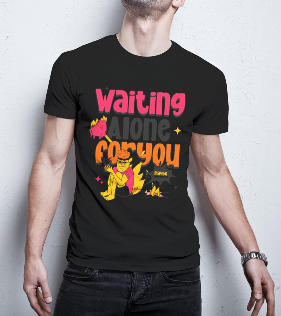 Waiting Alone For You Maybe T-Shirt