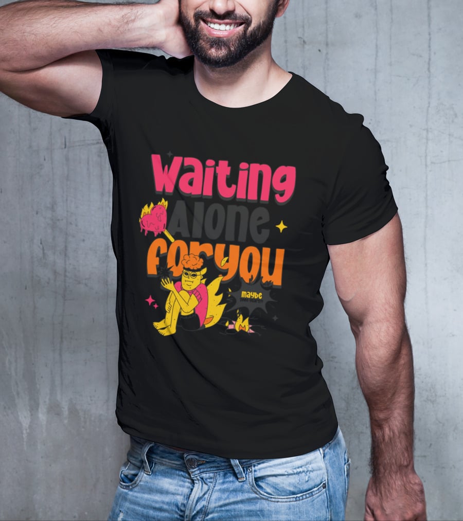Waiting Alone For You Maybe T-Shirt