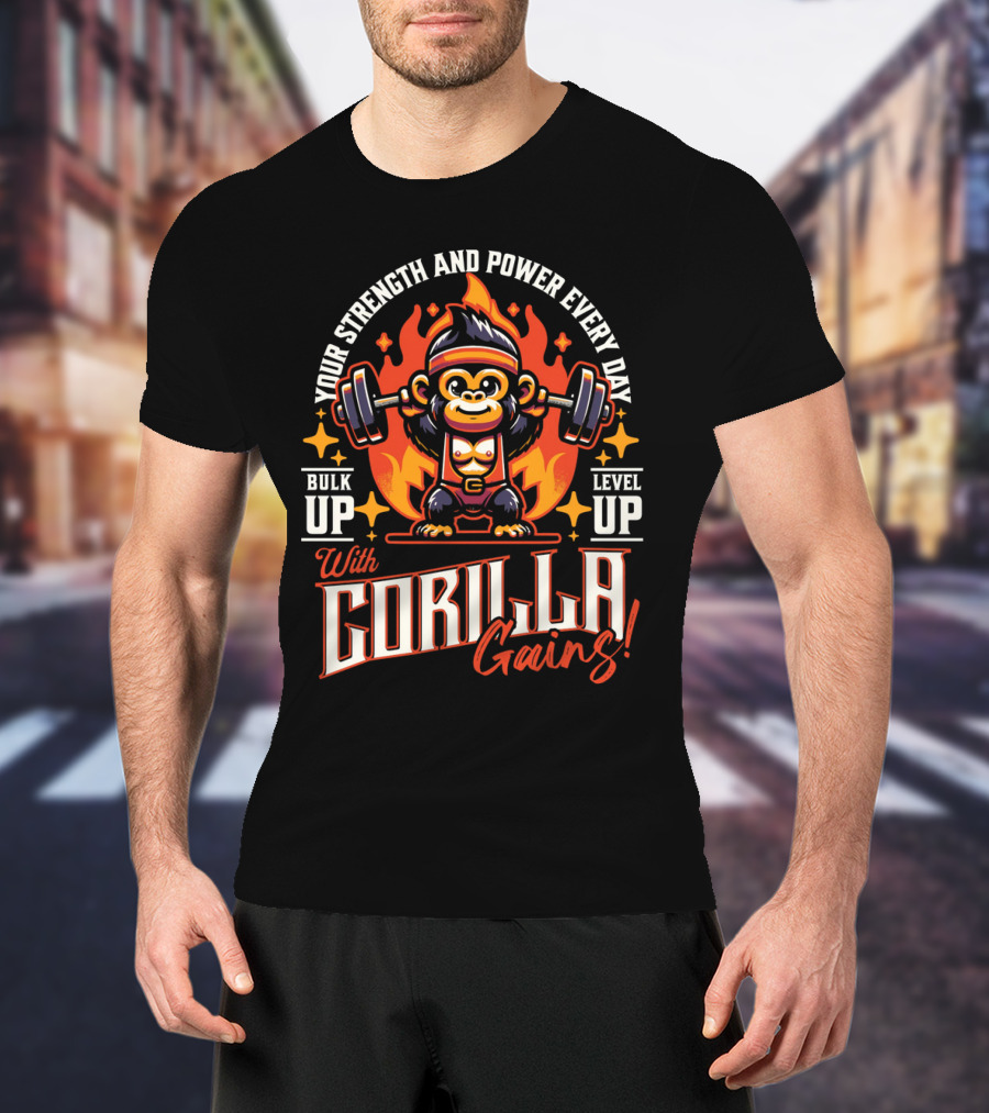Your Strength And Power Every Day With Gorilla Gains Bulk Up Level Up T-Shirt