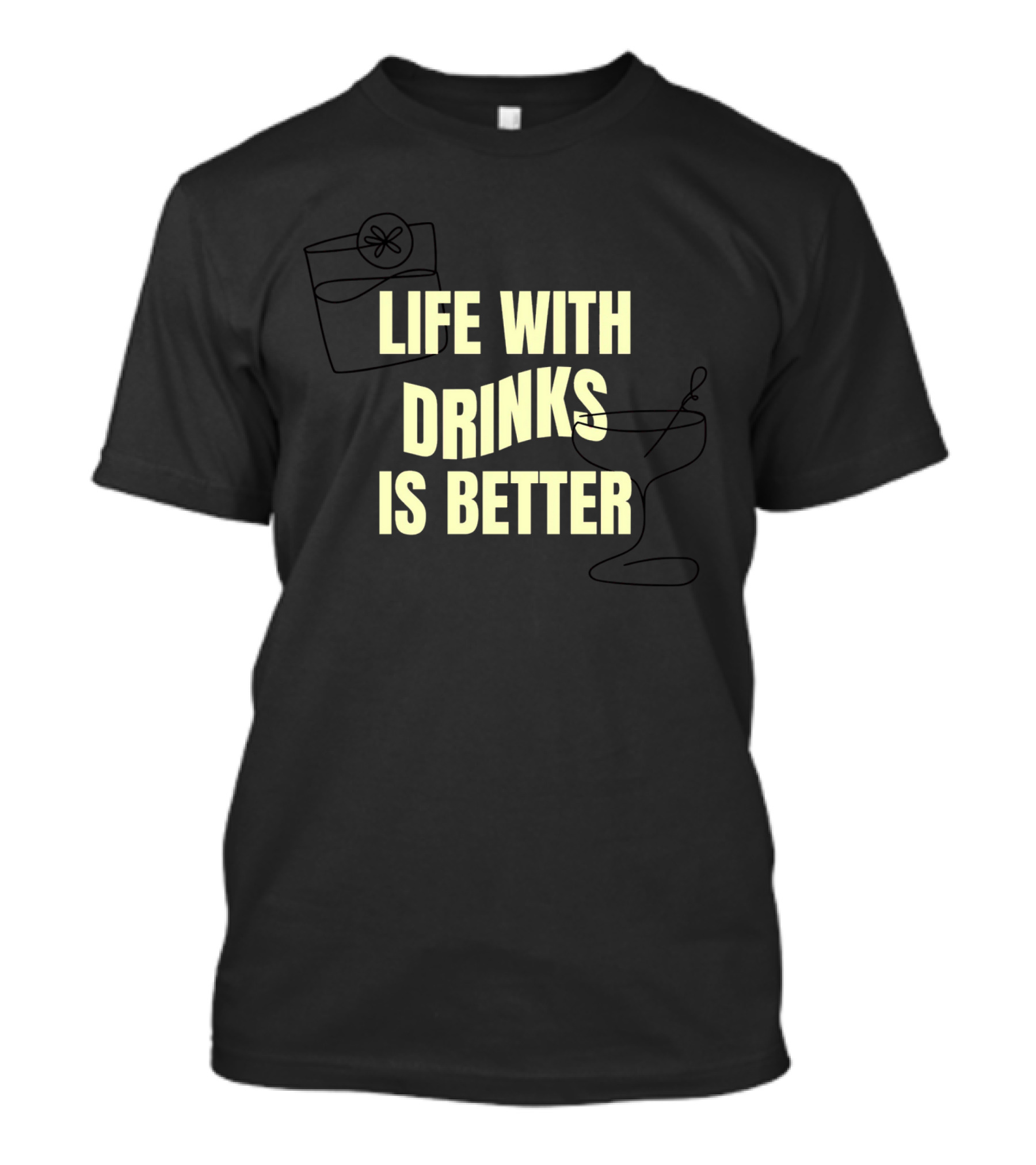 Life With Drinks Is Better Cool Drink T-Shirt
