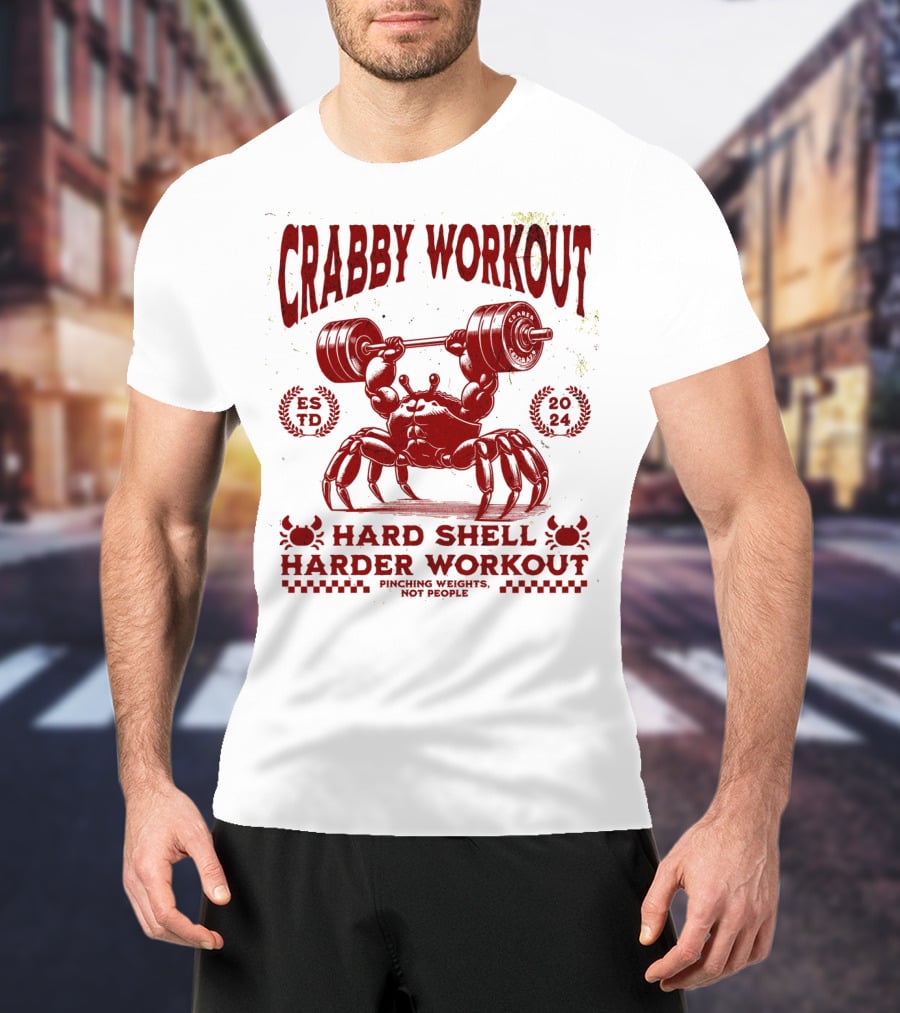 Crabby Workout Hard Shell Harder Workout Pinching Weights Not People T-Shirt