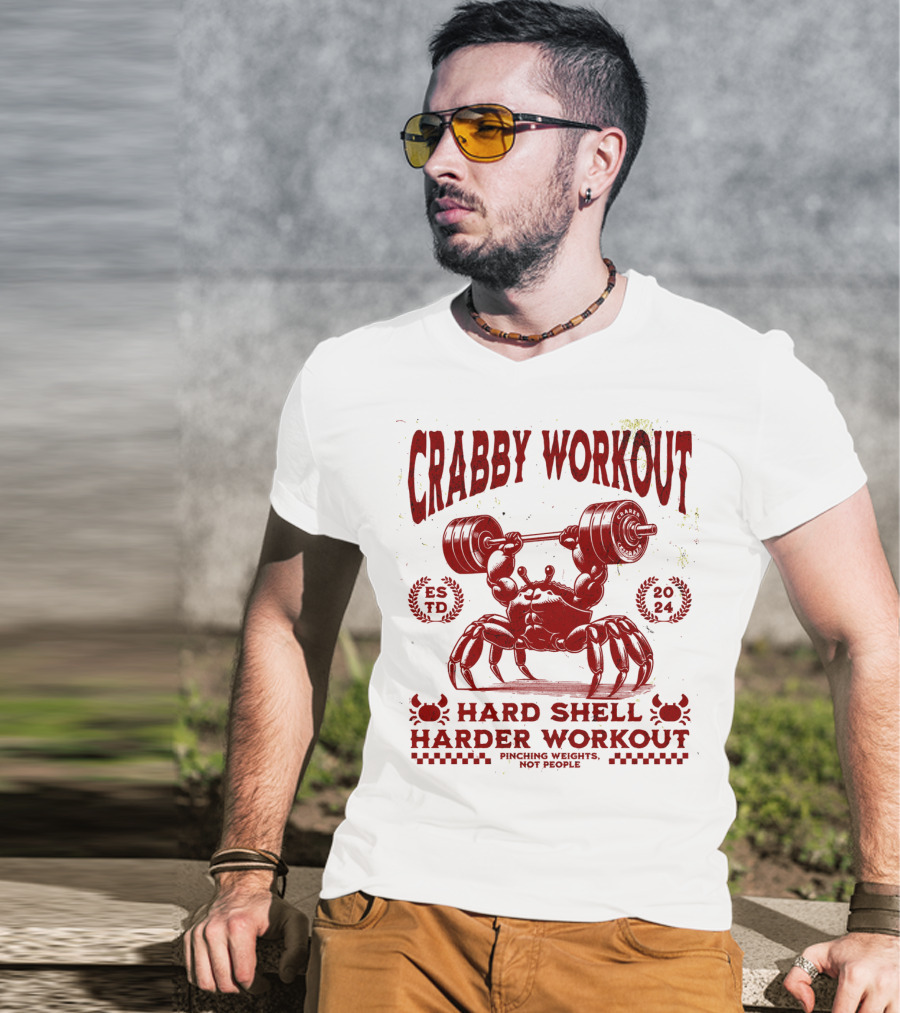 Crabby Workout Hard Shell Harder Workout Pinching Weights Not People T-Shirt