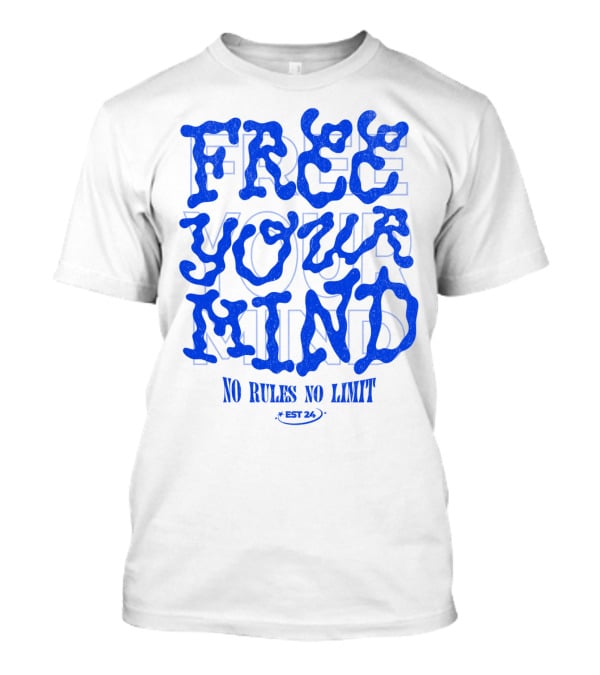 FREE YOUR MIND NO RULES NO LIMIT EST 24 T-Shirt