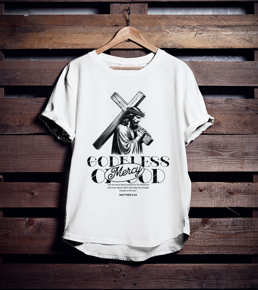 Godbless Mercy Of God Matthew 6:34 Jesus Carrying Cross T-Shirt