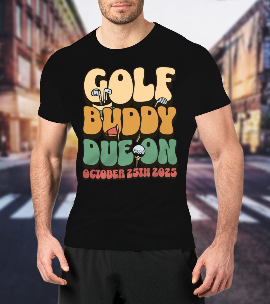 GOLF BUDDY DUE ON OCTOBER 25TH 2025 T-Shirt