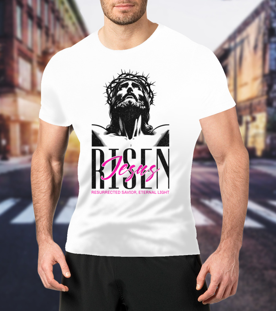 Jesus Risen Resurrected Savior Eternal Light T-Shirt