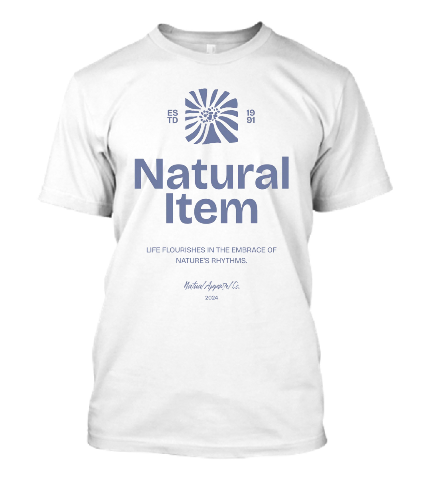 Natural Item Life Flourishes In The Embrace Of Nature's Rhythms 1991 Natural Apparel Co T-Shirt