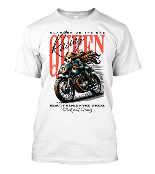 Glamour On The Gas Racing Queen Beauty Behind The Wheel Sleek And Strong T-Shirt