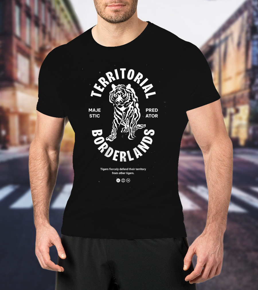 Tigers Majestic Predator Territorial Bonderlands Fiercely Defend Territory T-Shirt