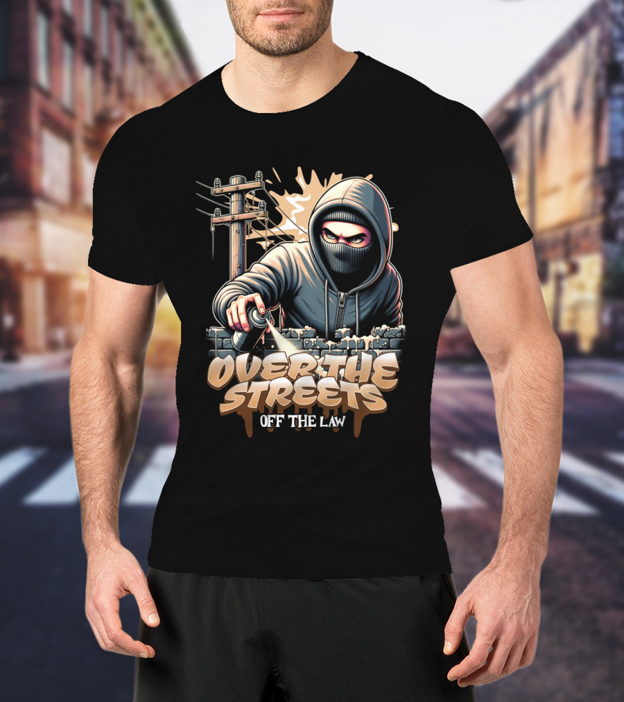 Over The Streets Off The Law Vandalism T-Shirt
