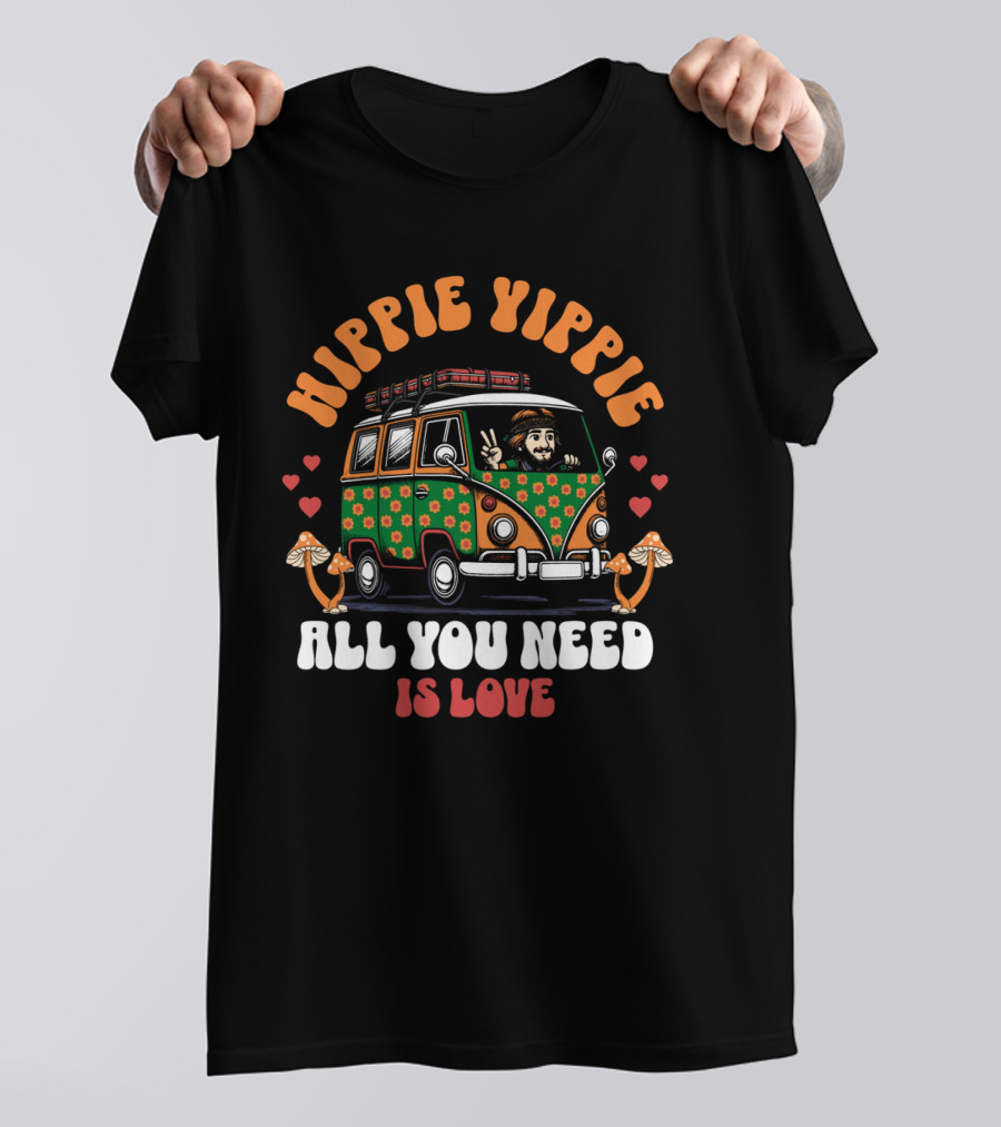 HIPPIE YIPPIE ALL YOU NEED IS LOVE T-Shirt