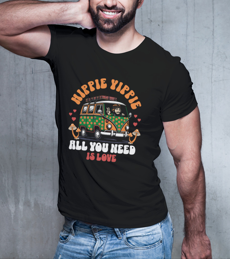 HIPPIE YIPPIE ALL YOU NEED IS LOVE T-Shirt