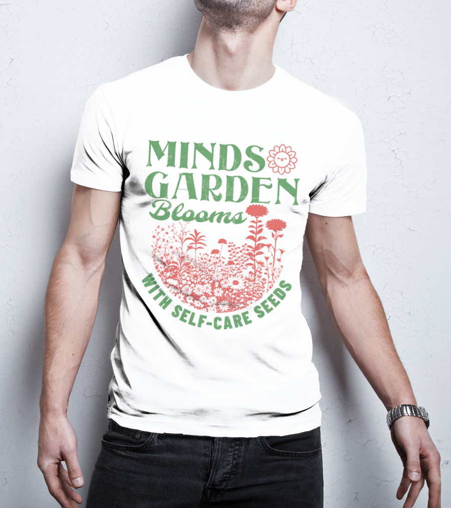Minds Garden Blooms With Self-Care Seeds T-Shirt