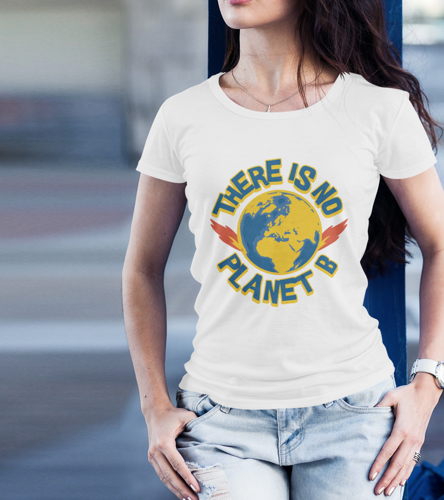 THERE IS NO PLANET B Earth Environmental T-Shirt