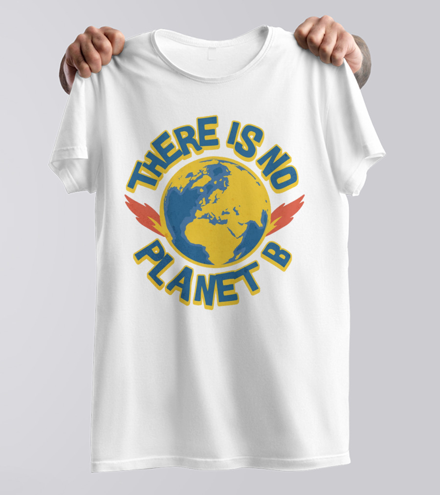 THERE IS NO PLANET B Earth Environmental T-Shirt