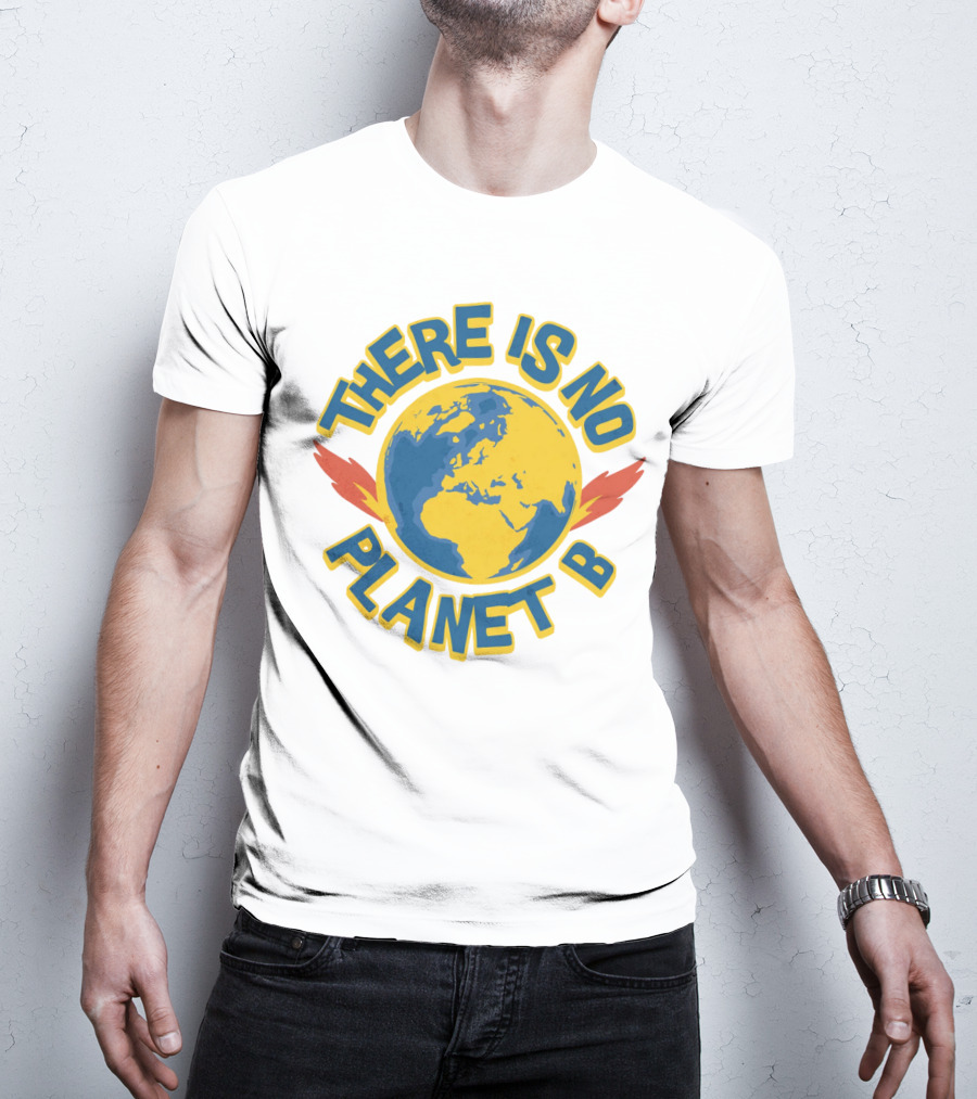 THERE IS NO PLANET B Earth Environmental T-Shirt