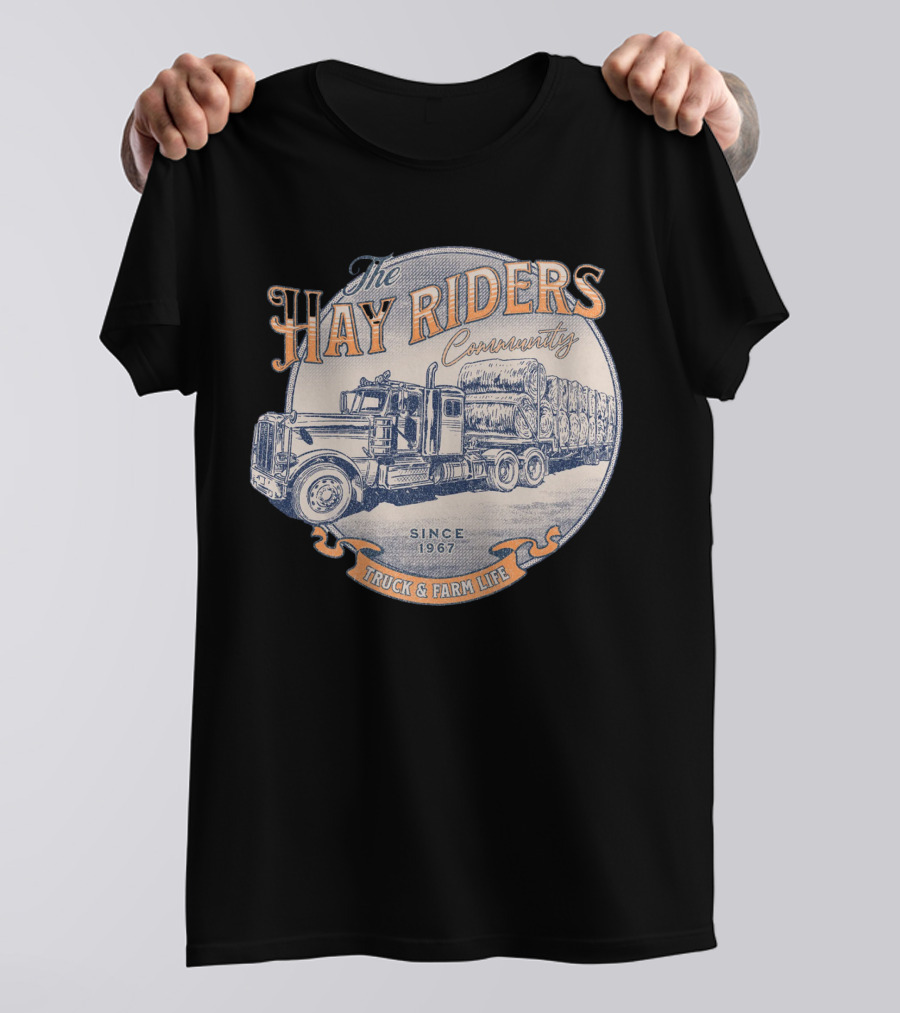 The Hay Riders Community Truck And Farm Life Since 1967 T-Shirt