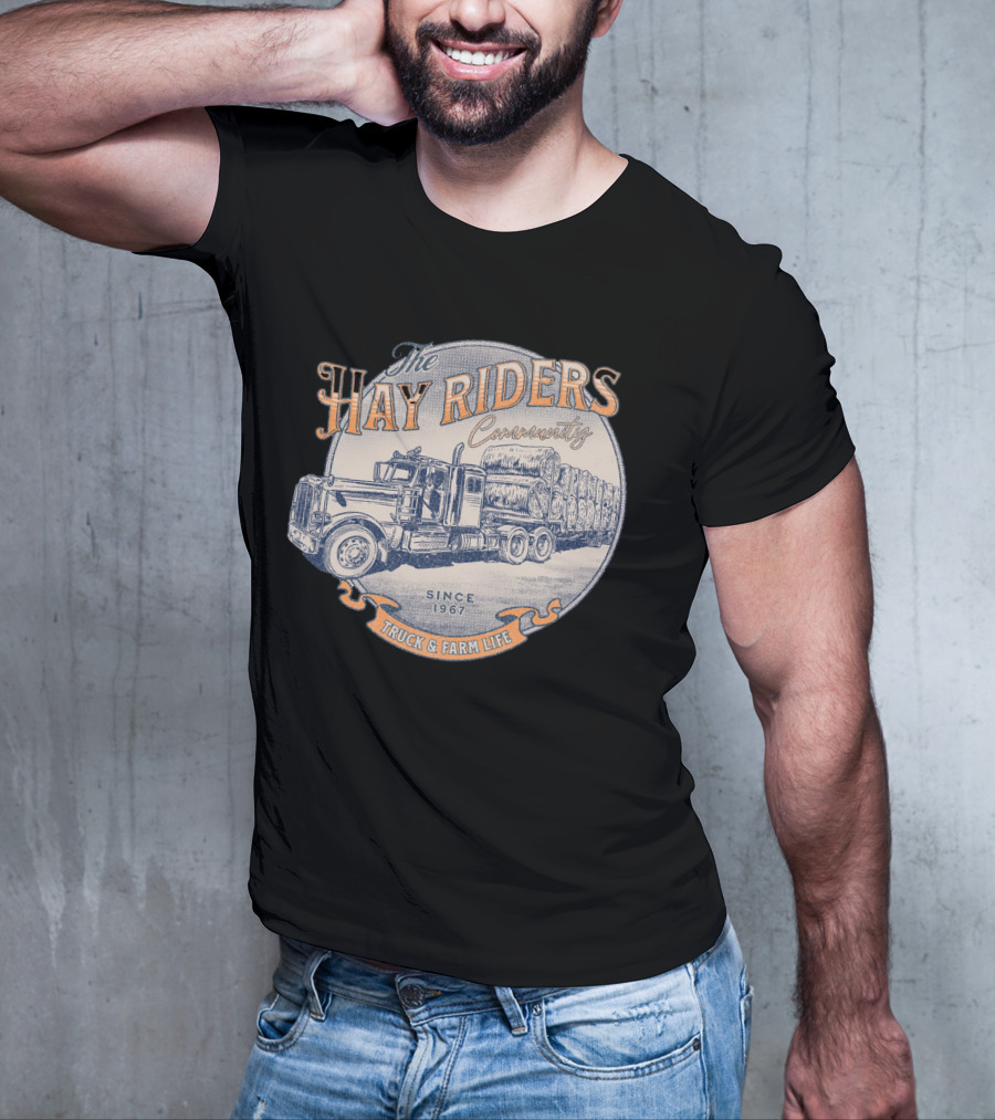 The Hay Riders Community Truck And Farm Life Since 1967 T-Shirt