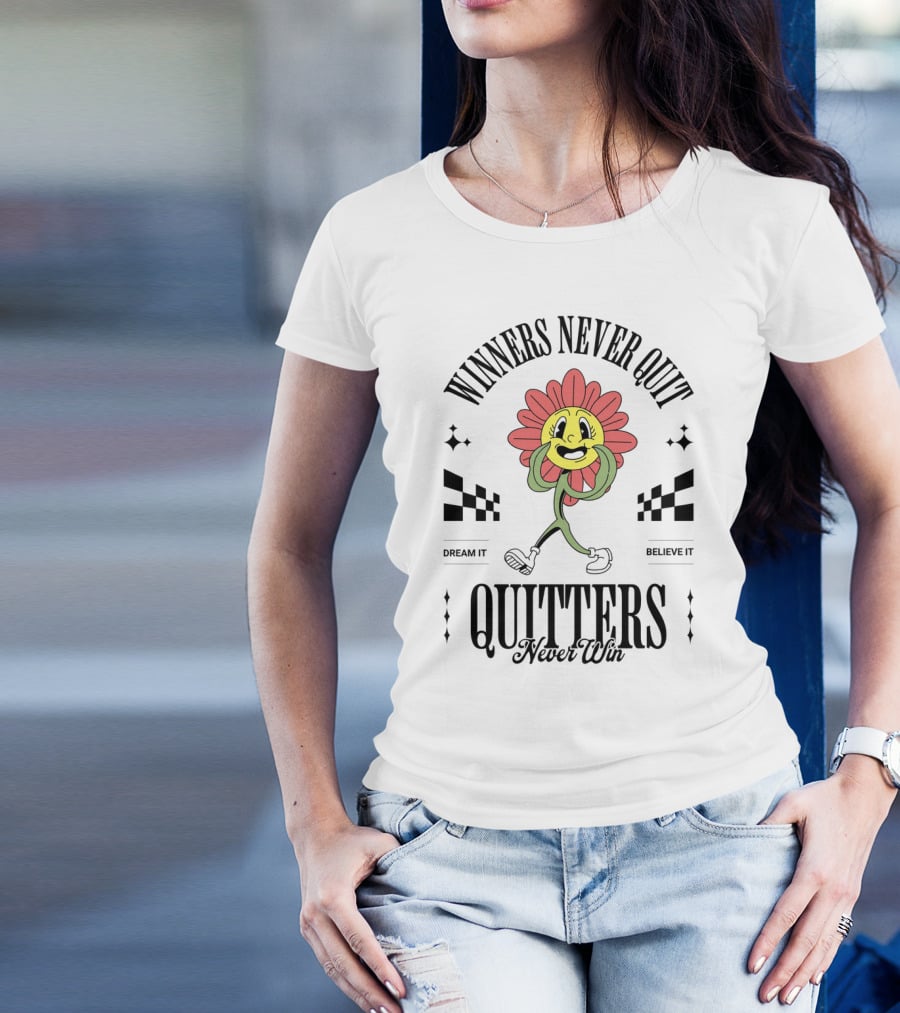 Winners Never Quit Dream It Believe It Quitters Never Win Flower Character T-Shirt