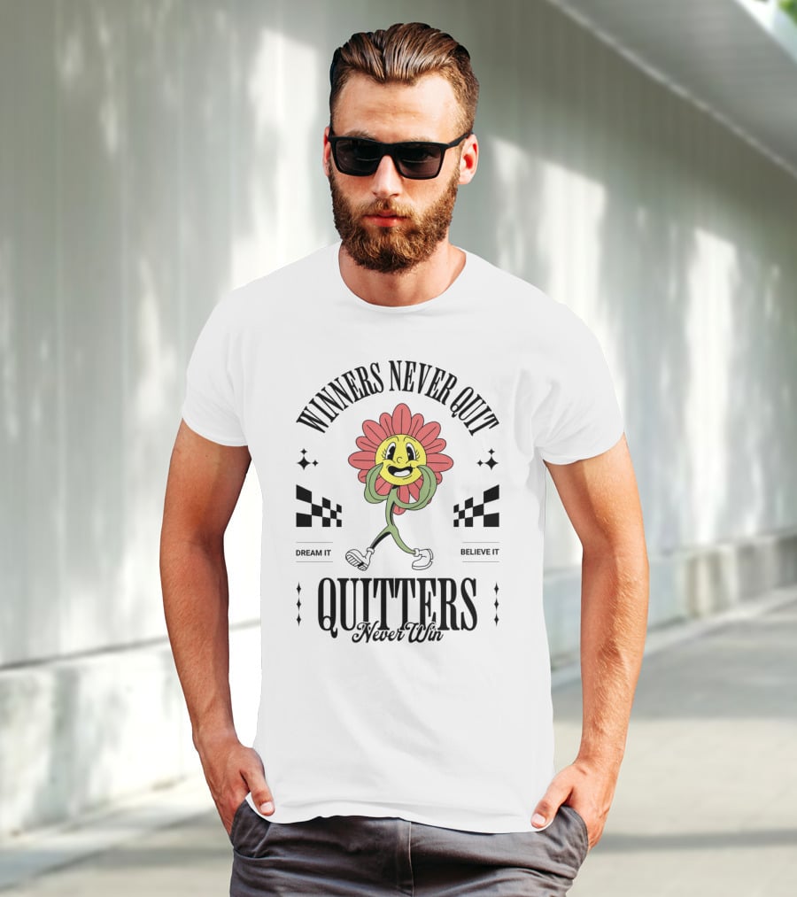 Winners Never Quit Dream It Believe It Quitters Never Win Flower Character T-Shirt