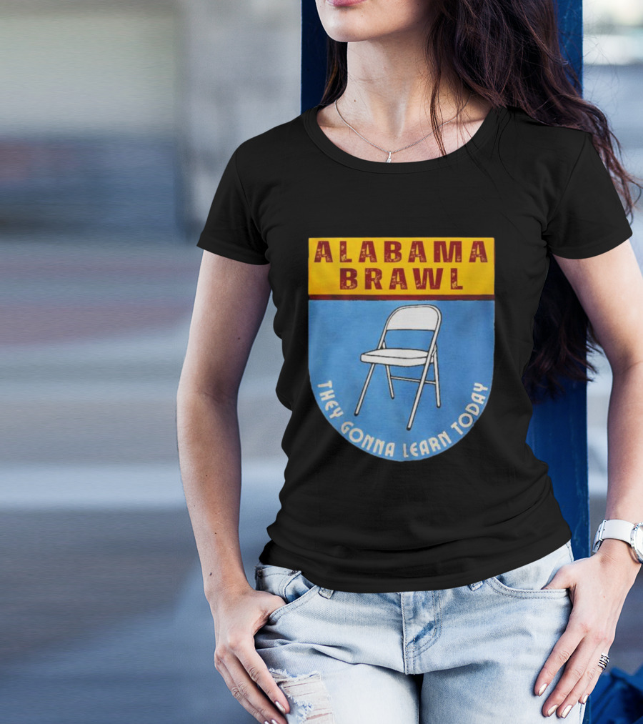 Alabama Brawl They Gonna Learn Today Folding Chair T-Shirt